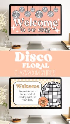 two computer screens with the words welcome to our class and disco floral classroom slides on them