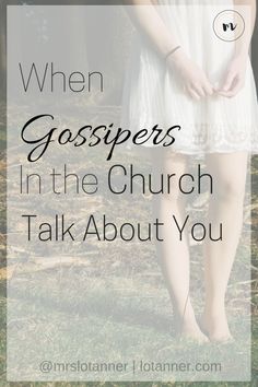 a woman standing in the grass with text overlay that reads, when gossips in the church talk about you