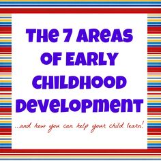 the 7 areas of early childhood development and how you can help your child learn