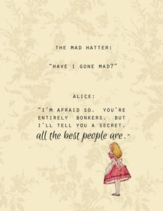 Printable Alice In Wonderland Quotes by @quotesgram Have I Gone Mad, I'm Afraid, Lewis Carroll, Quote Posters