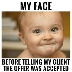 a poster with an image of a baby's face and caption that reads, my face before telling my client the offer was accepted