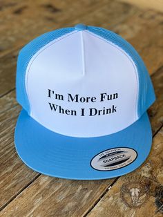 Showcase your fun-loving spirit with this stylish "I'm More Fun When I Drink"Trucker Hat! With its mesh back and adjustable snap-back closure, it's as comfy as it is cool. Let everyone know your mantra in this light blue and white hat. What are you waiting for? Let's have some fun! Drinking Trucker Hats, Spring Blue Trucker Hat With Letter Print, Fun Blue Trucker Hat With Letter Print, Fun Blue Snapback Hat For Summer, Blue Fun Snapback Hat For Summer, White Mesh Snapback Hat For Spring, Fun Letter Print Baseball Cap With Flat Bill, White Funny Snapback Hat, Fun Flat Bill Baseball Cap With Letter Print