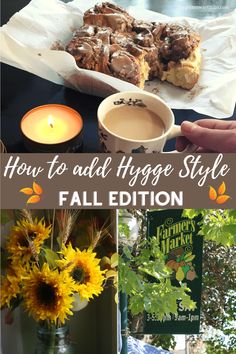 a collage of photos with coffee, flowers and cake on it that says how to add hygge style fall edition