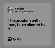 the problem with love is i'm blinded by it spotify logo on grey background