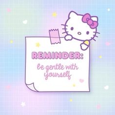 a hello kitty sticker with the words reminder be gentle with yourself