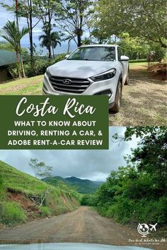 a car parked on the side of a dirt road next to trees and grass with text overlay that reads costa rica what to know about driving, renting a car