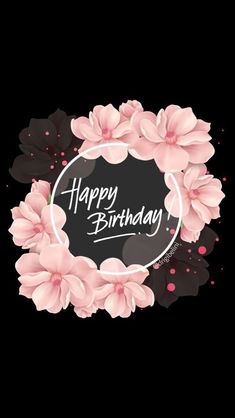 a happy birthday card with pink flowers in the center and a black circle around it