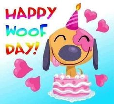 a cartoon dog with a birthday hat on top of a cake that says happy woof day