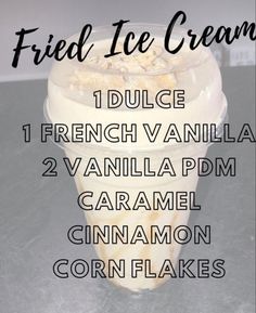 an ice cream sundae is shown with the words, fried ice cream 1 duke french vanilla 2 vanilla ppm caramel cinnamon corn flakes