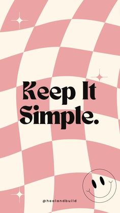 a pink and white checkered poster with the words keep it simple on it's side