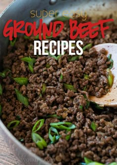 ground beef recipe in a pan with a wooden spoon on the side and text overlay that reads, super easy ground beef recipes