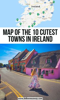 a woman walking down the road in ireland with text overlay that reads map of the 10 cutest towns in ireland