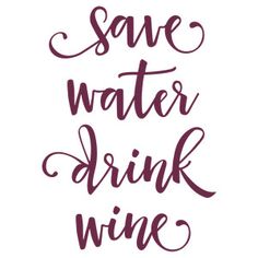 the words save water, drink wine are shown in purple ink on a white background