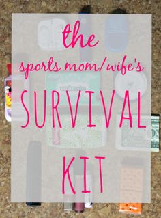 the sports mom / wife's survival kit