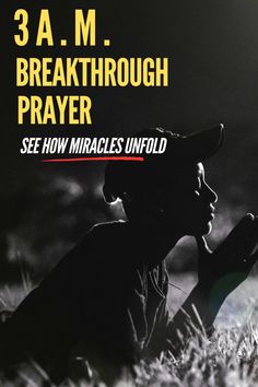 a man sitting in the grass with his hand up to his face, and text reading 3 a m breakthrough prayer