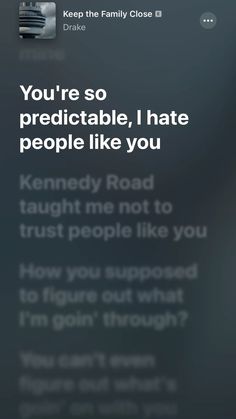 the text on the phone says you're so predictable, i hate people like you