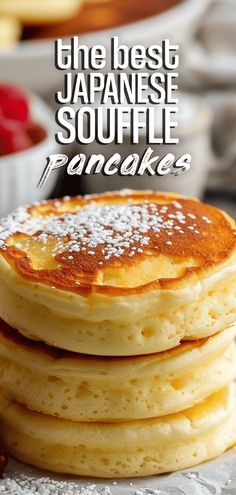 pancakes stacked on top of each other with the words, the best japanese souffle pancake