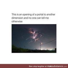 fireworks in the night sky with caption that reads, this is an opening of a portal to another dimension and no one can tell me otherwise