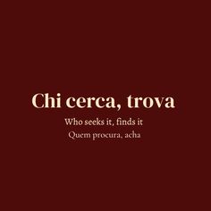 a red background with the words chi cere, trovaa who seeks it, finds it quem procura, acha