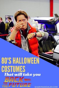 a man in an orange vest pointing at the camera with text that reads 80's halloween costumes that will take you back to the future