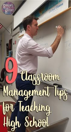 a man writing on a whiteboard with the words 9 classroom management tips for teaching high school