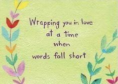 a card with the words wrapping you in love at a time when words fall short