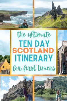 the ultimate ten day scotland itinerary for first - timers with pictures of castles and people