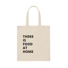 Introducing a tote bag featuring an iconic phrase spoken by mothers all over the world. Made from 100% cotton sheeting and measuring 15.75"h x 15.25"w,  our bags are durable and practical. But the real spice is the playful design declaring "There is food at home", a phrase that almost everyone has heard mum say when asked for takeout.  An ideal gift for Mum, this bag is sure to get some laughs. Order now. Food At Home, Gift For Mum, Playful Design, Take Out, Gifts For Mum, All Over The World, Mother Gifts, Ideal Gift, At Home