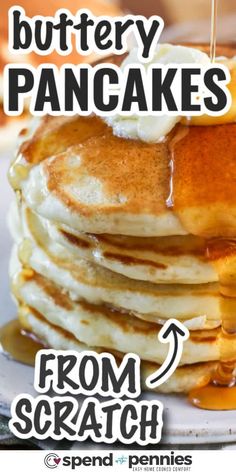 a stack of pancakes with butter and syrup on top that says, how to make buttery pancakes from scratch