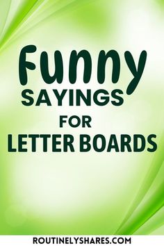 the words funny sayings for letter boards are in black on a green swirl background