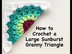 a crochet triangle with the words how to crochet a large sunburst granny triangle