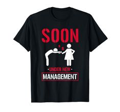 a t - shirt that says soon under new management