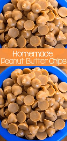 homemade peanut butter chips in a blue bowl with text overlay that reads homemade peanut butter chips