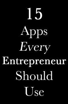 the words, 15 apps every entrepreneur should use on a black background with white lettering