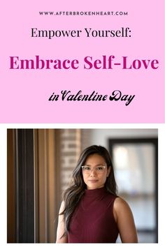 a woman wearing glasses with the words embrace self love in valentine's day