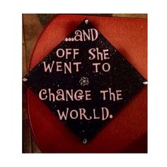 a graduation cap that says and off she went to change the world