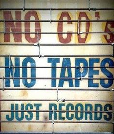 there is a sign that says no tapes just records