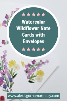 watercolor wildflower note cards with envelopes are shown in front of the words, watercolor wildflower note cards with envelopes