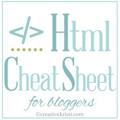 the words,'html cheat sheet for bloggers'are in blue and white