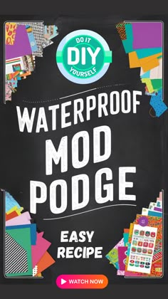 a poster with the words waterproof mood podge on it