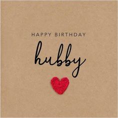 a happy birthday card with a red heart and the words hubby written on it