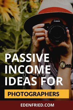 a woman taking a photo with her camera and the words passive income ideas for photographers