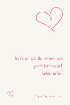 a pink heart with the words you're not just the person i love, you're the reason i believe in love