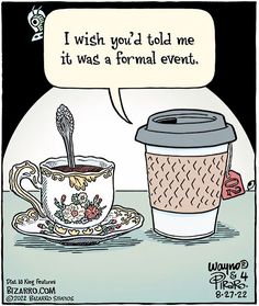 a coffee cup with a spoon in it next to a plate and speech bubble that says i wish you'd told me it was a formal event