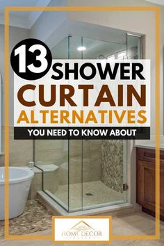 a bathroom with the words 13 shower curtain alternatives you need to know about