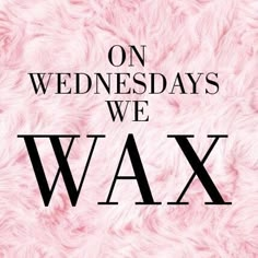 On Wednesdays We WAX Wednesday Wax Quotes, Waxing Wednesday Quotes, Waxing Marketing Ideas, Waxing Post Ideas, Body Waxing Quotes, Body Wax Aesthetic, Beauty Salon Quotes, Wax Quotes, Benefits Of Waxing