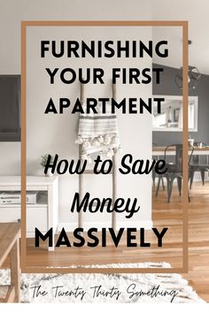 a living room with the words, furnishings your first apartment how to save money massively