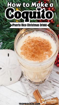 how to make a coquito in a glass mug with cinnamon on the side