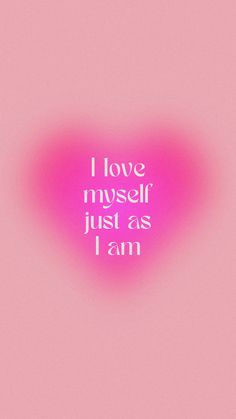 pink background with glowing heart that reads I love myself just as I am Love Mantra, Law Of Vibration, I Am Perfect, Aura Quotes, Spirituality Affirmations, I Love Myself, Daily Journal Prompts, Motivation Positive