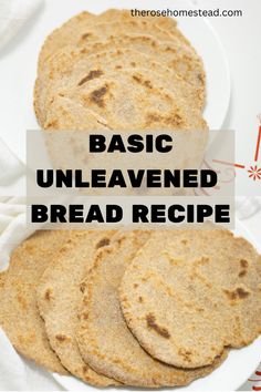 three flat breads on a plate with the words basic unleavened bread recipe